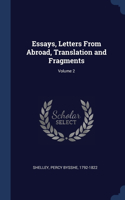 Essays, Letters From Abroad, Translation and Fragments; Volume 2