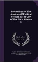 Proceedings of the Academy of Political Science in the City of New York, Volume 5