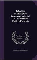 Tablettes Dramatiques Contenant L'abrégé De L'histoire Du Théâtre Français