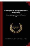 Catalogue of Antique Chinese Porcelans