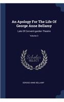 Apology For The Life Of George Anne Bellamy: Late Of Convent-garden Theatre; Volume 3