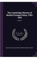 Cambridge History of British Foreign Policy, 1783-1919; Volume 1