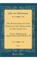 Die Handschriften Der Herzoglichen Bibliothek Zu Wolfenbüttel, Vol. 2