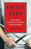 Knives at Dawn: America's Quest for Culinary Glory at the Legendary Bocuse D'or Competition, Library Edition