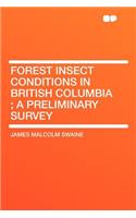 Forest Insect Conditions in British Columbia; A Preliminary Survey