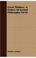 Greek Thinkers: A History Of Ancient Philosophy; Vol III