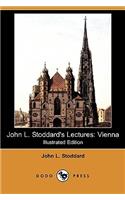 John L. Stoddard's Lectures: Vienna (Illustrated Edition) (Dodo Press)