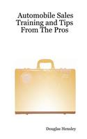 Automobile Sales Training and Tips From The Pros