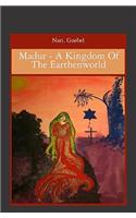 Madur - A Kingdom Of The Earthenworld: (English)