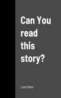 Can You read this story?