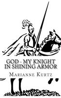 God - My Knight In Shining Armor