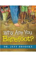 Why Are You Barefoot?