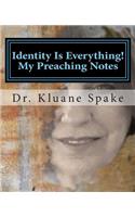 Identity Is Everything! My Preaching Notes