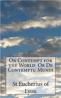 On Contempt for the World Or De Contemptu Mundi