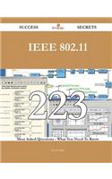 IEEE 802.11 223 Success Secrets - 223 Most Asked Questions on IEEE 802.11 - What You Need to Know