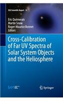 Cross-Calibration of Far UV Spectra of Solar System Objects and the Heliosphere