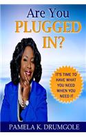 Are You Plugged In?