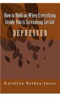 How to Hold on: When Everything Inside You is Screaming Let Go!(4 How to Hold on)