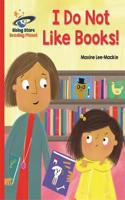 Reading Planet - I Do Not Like Books! - Red B: Galaxy: (Rising Stars Reading Planet)