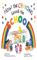 How the Crayons Saved the School: (How the Crayons Saved)