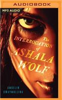 Interrogation of Ashala Wolf