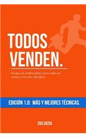 Todos Venden.: Escapa a la mediocridad, cierra todas tus ventas y vive una vida ?pica.