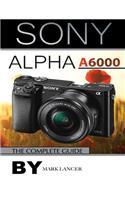 Sony Alpha A6000: The Complete Guide