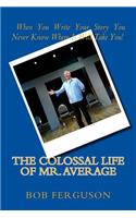 Colossal Life of Mr. Average