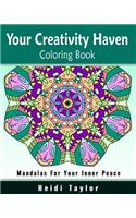 Your Creativity Haven Coloring Book: Mandalas for Your Inner Peace: Mandalas for Your Inner Peace