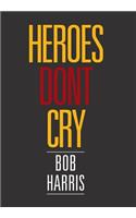 Heroes Don't Cry