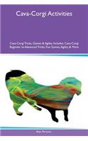 Cava-Corgi Activities Cava-Corgi Tricks, Games & Agility Includes: Cava-Corgi Beginner to Advanced Tricks, Fun Games, Agility & More