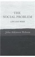 The Social Problem - Life and Work