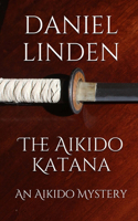 Aikido Katana: An Aikido Mystery