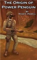 The Origin of Power Penguin: (1 The Power Penguin Saga)