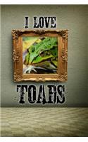 I Love Toads: A 6 x 9 Lined Journal Notebook