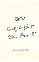 Tell it Only to Your Best Friends!: (Elite Journal)