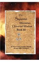 Sapiential Discourses Universal Wisdom, Book III