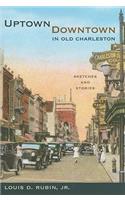 Uptown/Downtown in Old Charleston