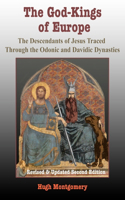 God-Kings of Europe: The Descendents of Jesus Traced Through the Odonic and Davidic Dynasties