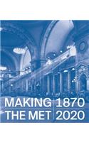 Making the Met, 1870-2020