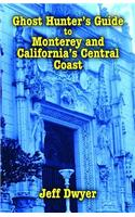 Ghost Hunter's Guide to Monterey and California's Central Coast