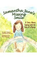 Samantha Jane's Missing Smile: A Story about Coping with the Loss of a Parent