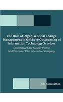 Role of Organisational Change Management in Offshore Outsourcing of Information Technology Services