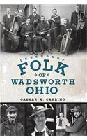 Legendary Folk of Wadsworth, Ohio