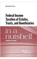 Federal Income Taxation of Estates, Trusts, and Beneficiaries in a Nutshell