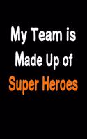 My Team is Made Up of Super Heroes