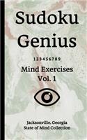 Sudoku Genius Mind Exercises Volume 1: Jacksonville, Georgia State of Mind Collection