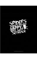 Spiders Make Me Happy You, Not So Much