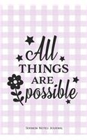 All Things Are Possible Sermon Notes Journal: Notebook For Recording Weekly Church Sermons