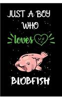 Just A Boy Who Loves Blobfish: A Great Gift Lined Journal Notebook For Blobfish Lovers.Best Gift Idea For Christmas/Birthday/New Year